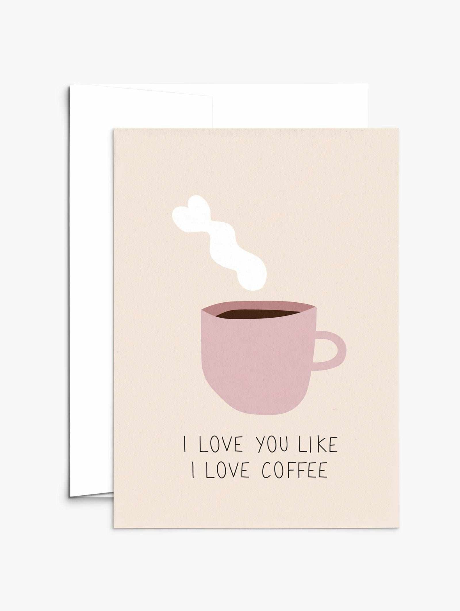 I Love You Like I Love Coffee greeting card with pink coffee mug and heart-shaped steam swirl