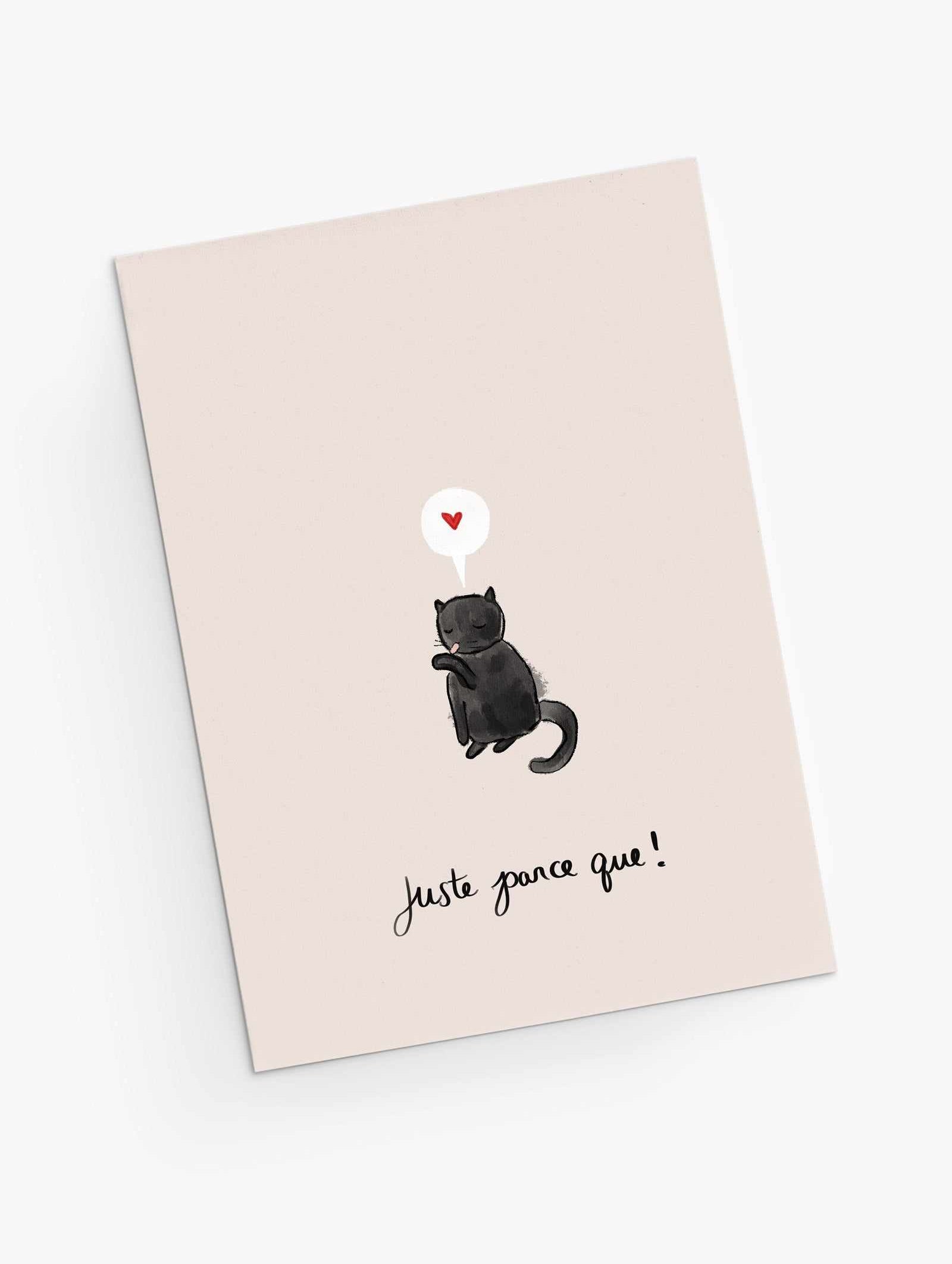 Juste parce que with cute black cat Greeting Card- French version- By Mimi & August