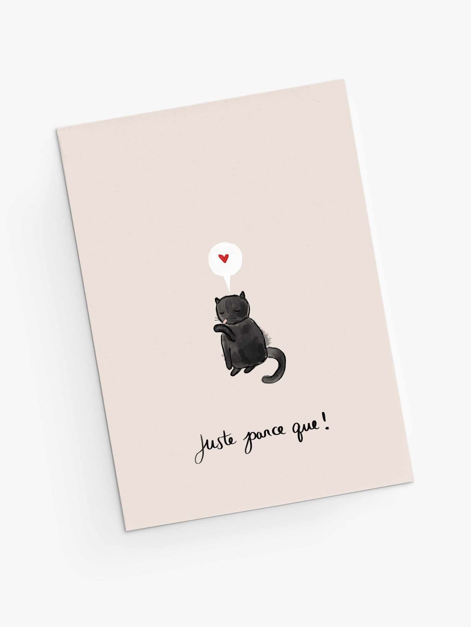 Juste parce que with cute black cat Greeting Card- French version- By Mimi & August