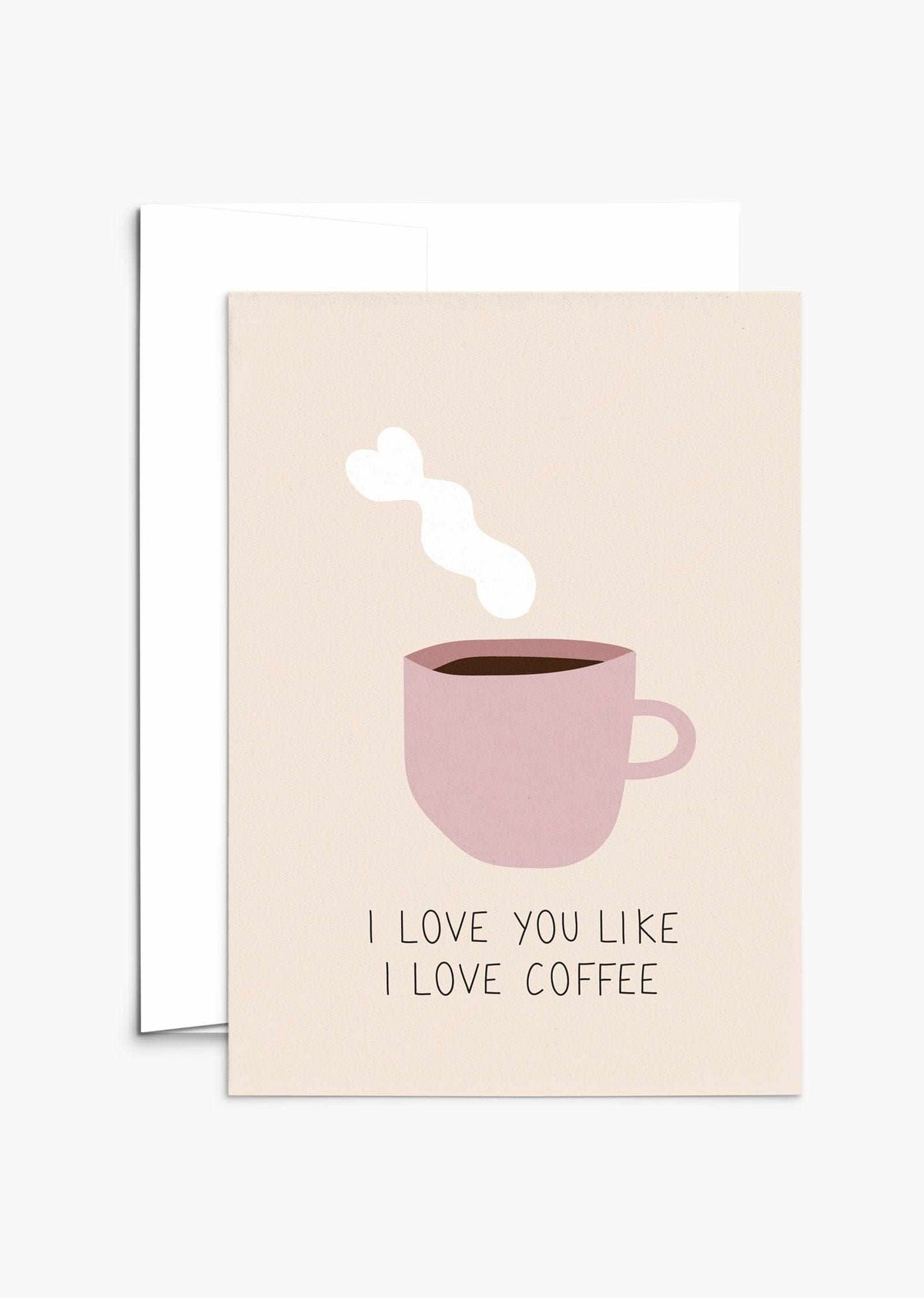 I Love You Like I Love Coffee greeting card with pink coffee mug and heart-shaped steam swirl