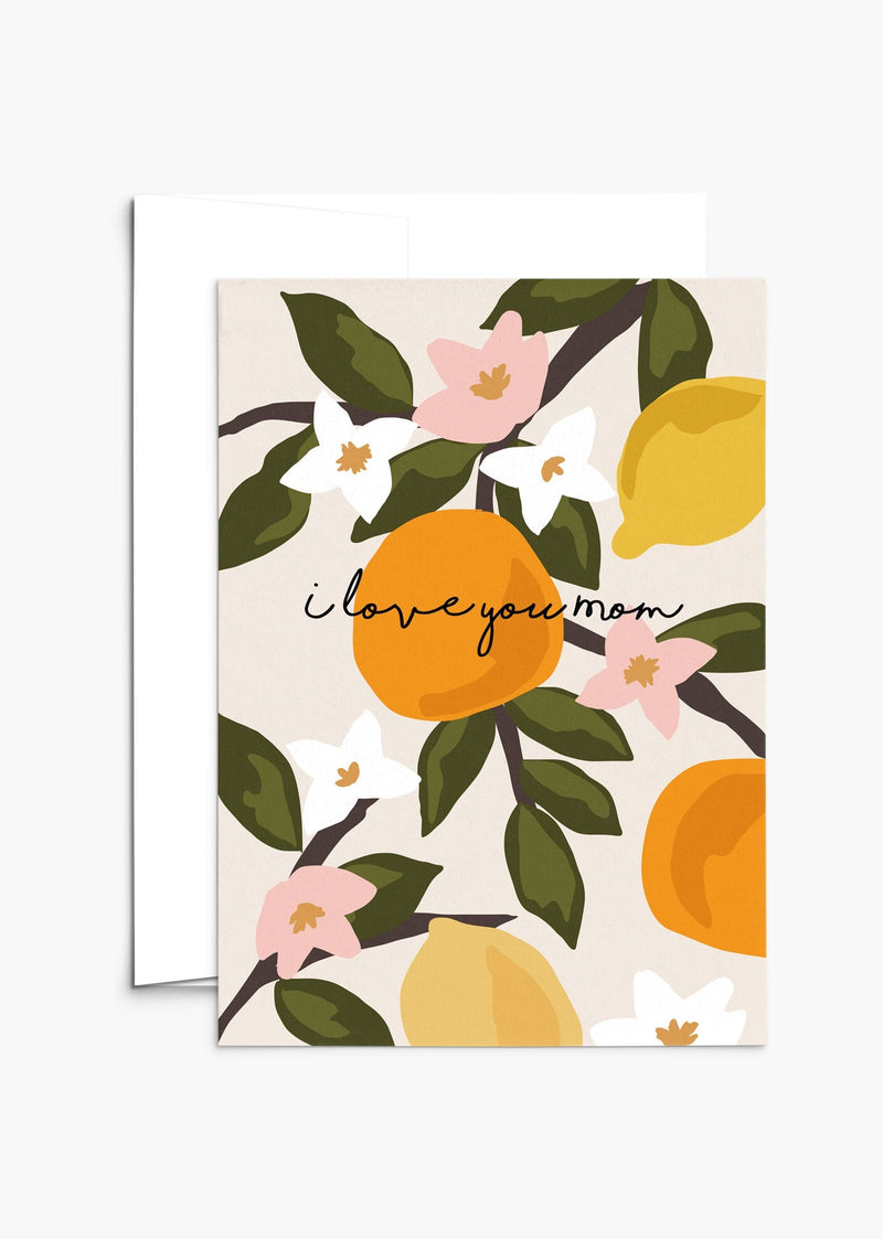 I love you mom citrus Mother's Day Greeting Cards english version- By Mimi & August