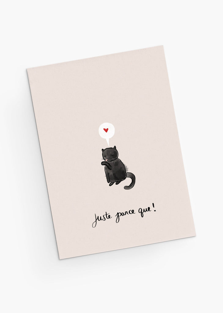 Juste parce que with cute black cat Greeting Card- French version- By Mimi & August